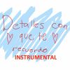 Download track Detalles Con Que Te Recuerdo (Instrumental Alternativo)