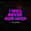 Download track I Will Never Run High (Extended Mix)