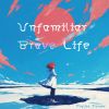 Download track Unfamiliar Brave Life