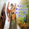 Download track Gujri Rangili Gud Ki Dali