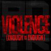 Download track Violence (Enough Is Enough)