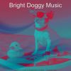 Download track Amazing Moods For Doggy Mental Health