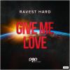 Download track Give Me Love (Hardest Rave Mix)