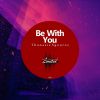 Download track Be With You (Abdy Remix)