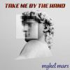 Download track Take Me By The Hand