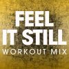 Download track Feel It Still (Workout Mix)