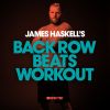 Download track James Haskell's Back Row Beats Workout (Continuous DJ Mix 2)