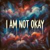 Download track I Am Not Okay