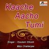 Download track Kaache Aacho Tumi