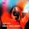 Download track Small Talk (Okay) (Short Edit)