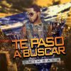 Download track Te Paso A Buscar