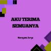 Download track Aku Terima Semuanya