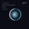 Download track It Ain't Necessarily Evil, Bodeš Bat Gal Buot Biros (Mungolian Jet Set Remix)