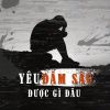 Download track Yêu Đậm Sâu Được Gì Đâu