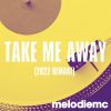 Download track Take Me Away (2022 Remake)