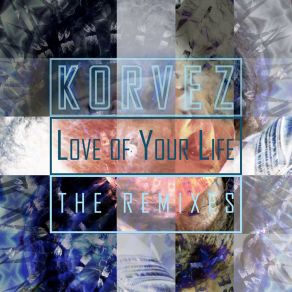 Download track Love Of Your Life (Elektro Abhijeet Manu Remix) KorvezEve