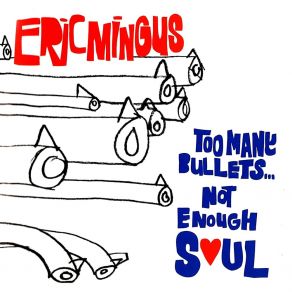 Download track Too Many Bullets... Not Enough Soul Eric Mingus