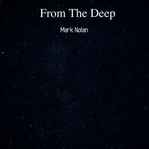 Download track From The Deep Mark Nolan