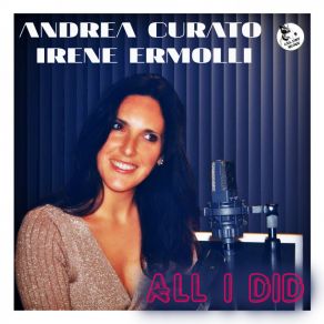 Download track All I Did Andrea CuratoIrene Ermolli