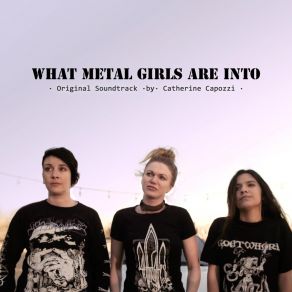 Download track What Metal Girls Are Into (Instrumental Theme) Catherine Capozzi