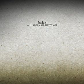 Download track A History Of Distance Bvdub