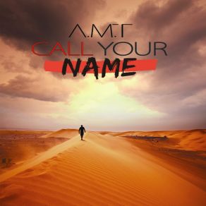 Download track Call Your Name A. M. T