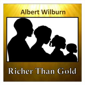 Download track Richer Than Gold Albert Wilburn