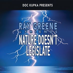 Download track Nature Doesn't Legislate Ray Greene