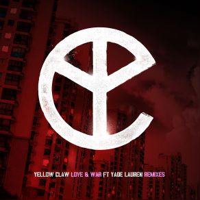 Download track Love & War (Dolf Remix) Yellow Claw, Yade Lauren