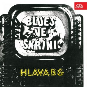 Download track Blues Ve Skříni' Hlava B