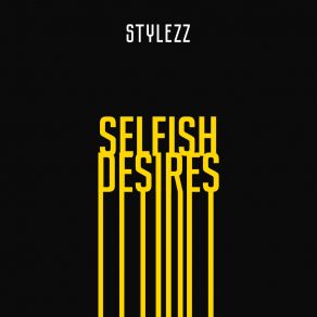 Download track Selfish Desires (Extended Mix) Stylezz