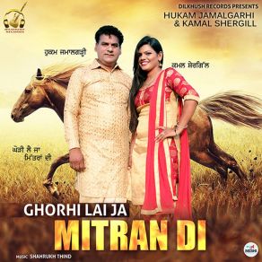 Download track Ghorhi Lai Ja Mitran Di Hukam Jamalgarhi