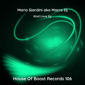 Download track Kind Love (Original Mix) Mario Giardini Aka Macro DJ