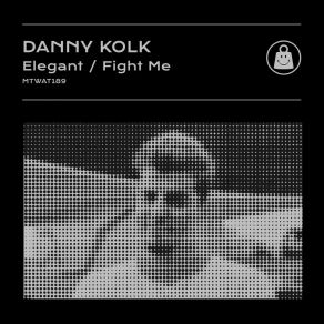 Download track Fight Me Danny Kolk