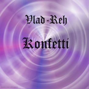 Download track Konfetti Vlad-Reh