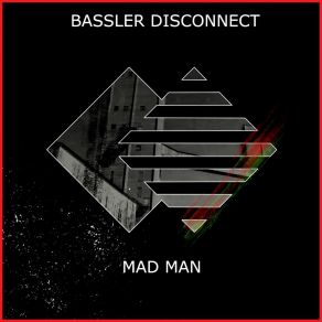 Download track Mad Man Bassler Disconnect