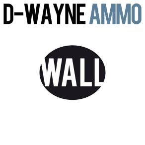 Download track AMMO (Original Mix) D - Wayne, Deezuz