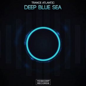 Download track Deep Blue Sea (Original Mix) Trance-Atlantic