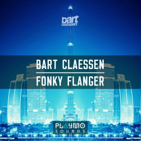 Download track Fonky Flanger (Original Mix) Bart Claessen