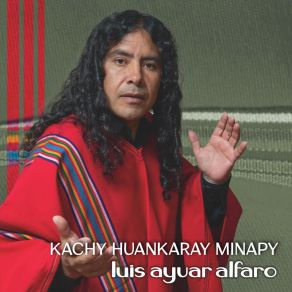 Download track Kachy Huankaray Minapy Luis Ayvar Alfaro