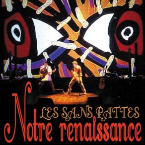 Download track Notre Renaissance Les Sans Pattes