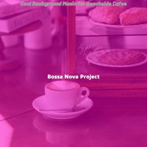 Download track Laid-Back Moods For Beachside Cafes Bossa Nova Project