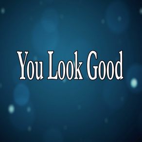 Download track You Look Good (Fitness Dance Instrumental Version) Barberry Records