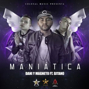 Download track Maniática (Gitano) Magneto, DaniGitano