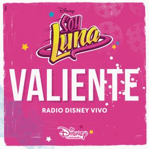 Download track Valiente (Radio Disney Vivo) Elenco De Soy Luna