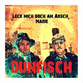 Download track Leck Mich Doch Am Arsch, Marie (Radio Edit) Dunfisch