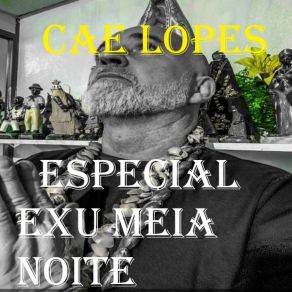 Download track Exu Meia Noite Quando O Ponteiro Ajuntou Cae Lopes