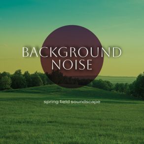 Download track Spring Field Soundscape, Pt. 18 Thomas O'Reilly