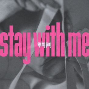 Download track Stay With Me! Spring Gang