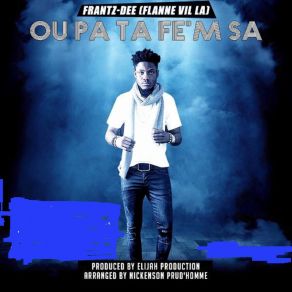 Download track Ou Pa Ta Fe'm Sa FrantzNickenson Prud'homme